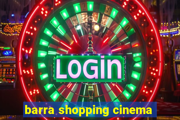 barra shopping cinema